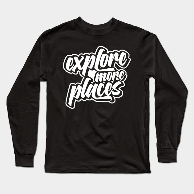 Explore More Places Long Sleeve T-Shirt by Echeverri_Designs